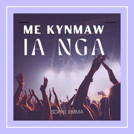 Me Kynmaw ia Nga | Boomplay Music