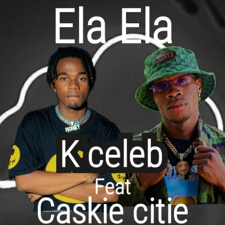 Ela Ela (feat. caskie citie) | Boomplay Music