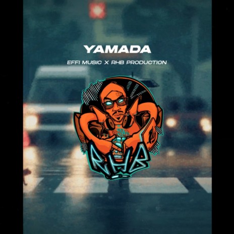 Yamada ft. Effi Music | Boomplay Music