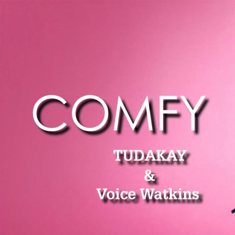 Comfy ft. Voice Watkins | Boomplay Music