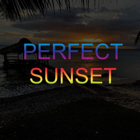 Perfect Sunset | Boomplay Music