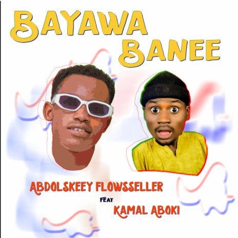 Bayawa Banee (feat. Kamal Aboki) | Boomplay Music