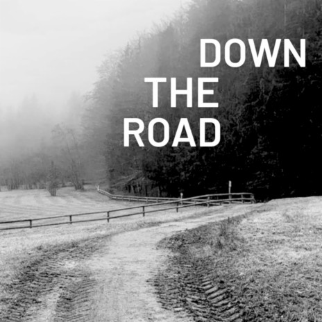 Down the Road | Boomplay Music