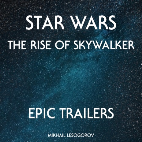 The Rise of Skywalker - Main Theme - Epic Trailer