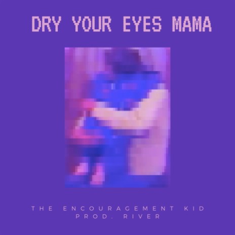 Dry Your Eyes Mama | Boomplay Music