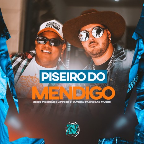 Piseiro do Mendigo ft. Lipinho Chamega | Boomplay Music