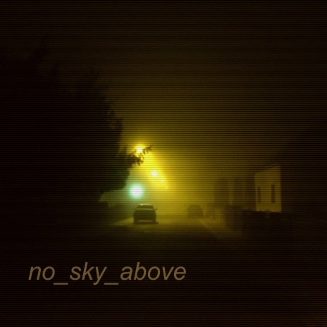 No sky above | Boomplay Music