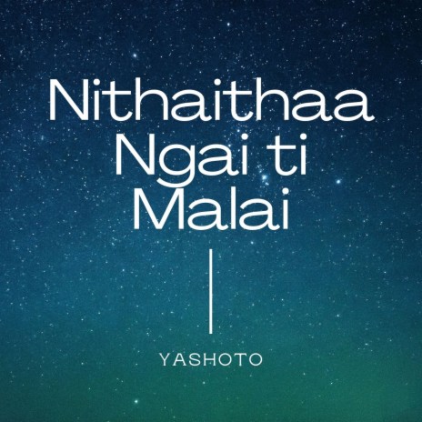 Nithaithaa Ngai Ti Malai | Boomplay Music