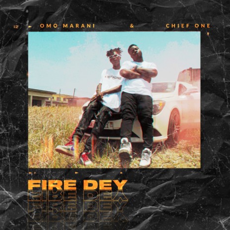 Fire Dey ft. Chief One | Boomplay Music