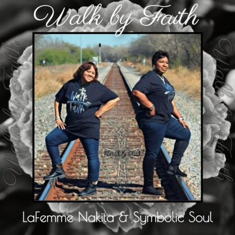 Walk By Faith (feat. LaFemme Nakita) | Boomplay Music