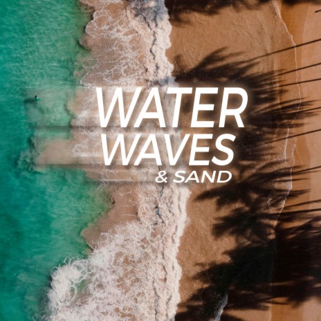 Water, Waves & Sand ft. Benjamin Martins & Martin O'Donnell | Boomplay Music