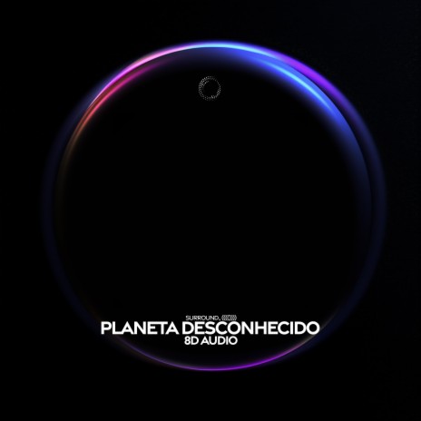 PLANETA DESCONHECIDO (8D Audio) ft. (((()))) | Boomplay Music