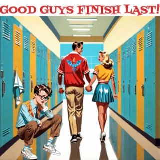 Good Guys Finish Last