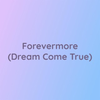 Forevermore (Dream Come True)