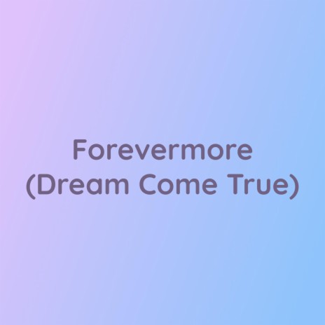 Forevermore (Dream Come True)