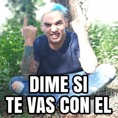 Dime Si Te Vas Con El | Boomplay Music