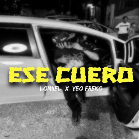 ESE CUERO ft. Yeo Freko | Boomplay Music