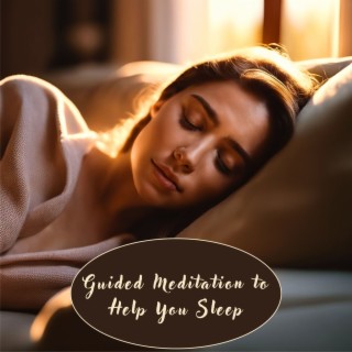 Guided Meditation to Help You Sleep - Sleep Therapy Music and Special Guided Meditation for Better Rest