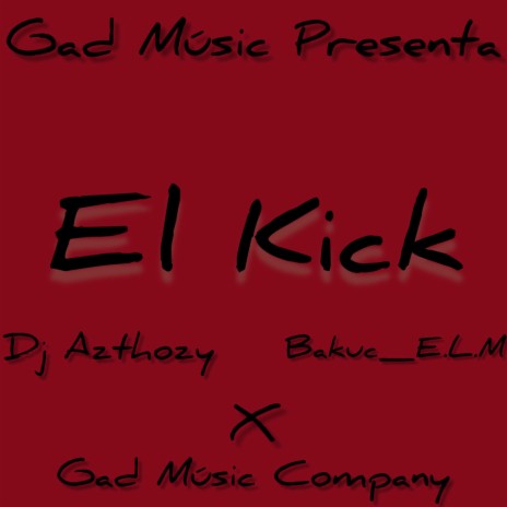El Kick ft. Bakuc_E.L.M | Boomplay Music
