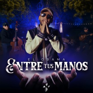 Entre Tus Manos (Alabanza Ranchera)