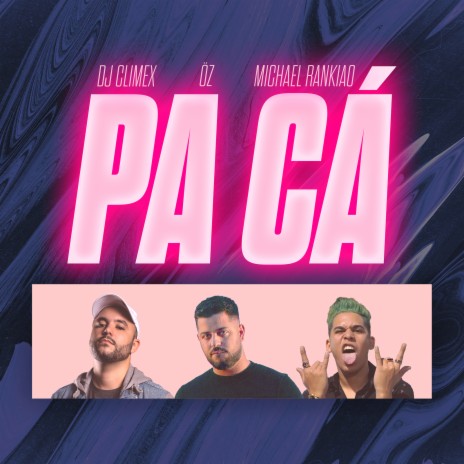 Pa Cá ft. Michael Rankiao & ÖZ | Boomplay Music