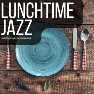 Perfect Lunch Jazz Background Music