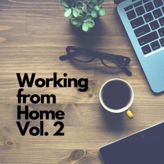 Working from Home, Vol. 2 - Background Jazz for Your Home Office