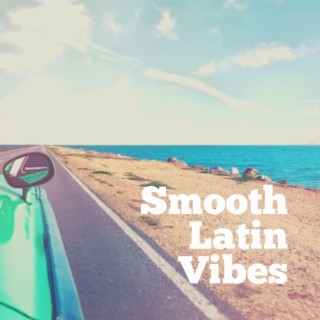 Smooth Latin Chillout Vibes