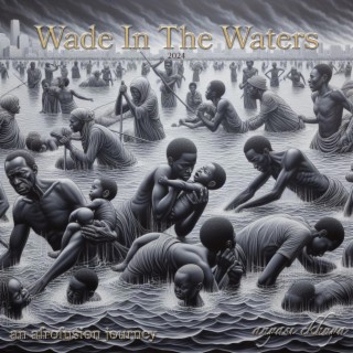 Wade In The Waters