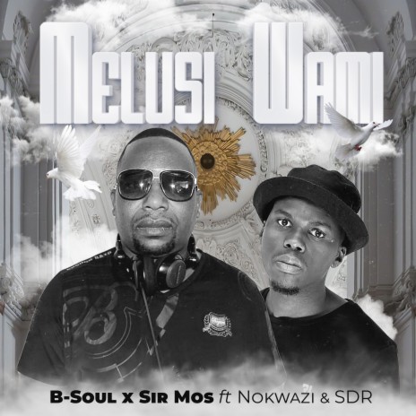 Melusi Wami ft. Sir Mos, Nokwazi & SDR | Boomplay Music