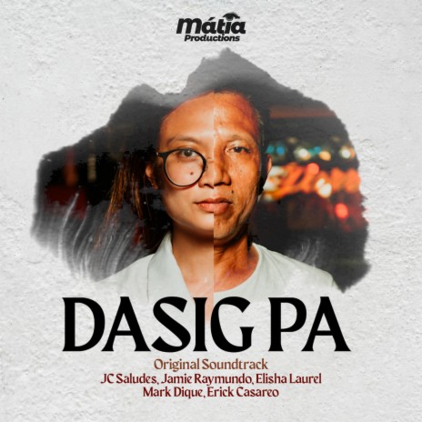Dasig Pa (Original Soundtrack of Dasig Pa Docufilm) ft. JC Saludes, Jamie Raymundo, Elisha Laurel & Erick Casareo