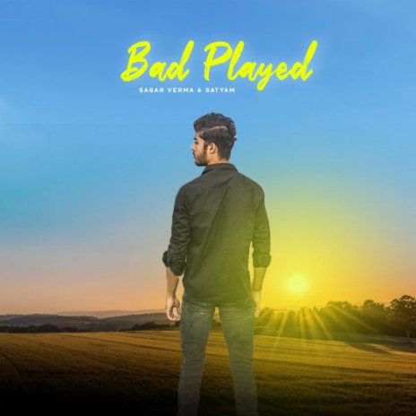 Bad Played ft. Satyam | Boomplay Music