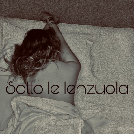 Sotto le lenzuola | Boomplay Music