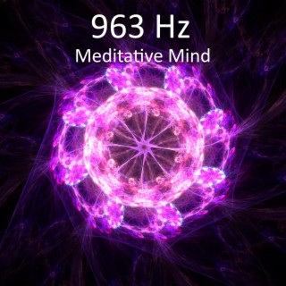 963 Hz Meditative Mind