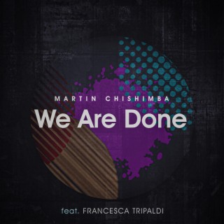 We Are Done ft. Francesca Tripaldi lyrics | Boomplay Music