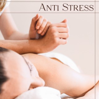 Anti Stress: Sanfte Musik für Ruhe und Entspannung, Wohlbefinden und Massage