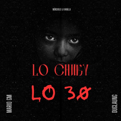 LO CHUKY LO 30 ft. Duglaung & Mario Gm | Boomplay Music