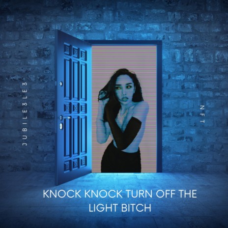 Knock Knock Turn off the Light Bitch