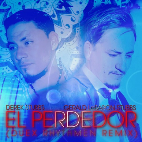 El Perdedor (Duex Rhythman Radio Mix) ft. Gerald LeBaron Stubbs | Boomplay Music