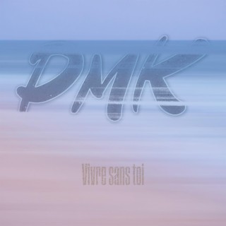 PMK - Vivre Sans Toi