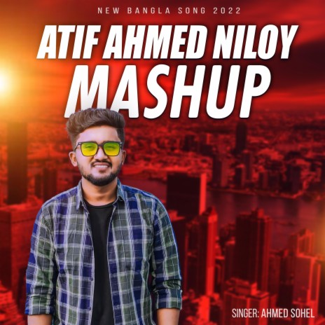 Atif Ahmed Niloy Mashup (feat. Mr. AbD) | Boomplay Music