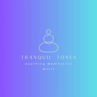 Tranquil Tones: Soothing Meditation Music