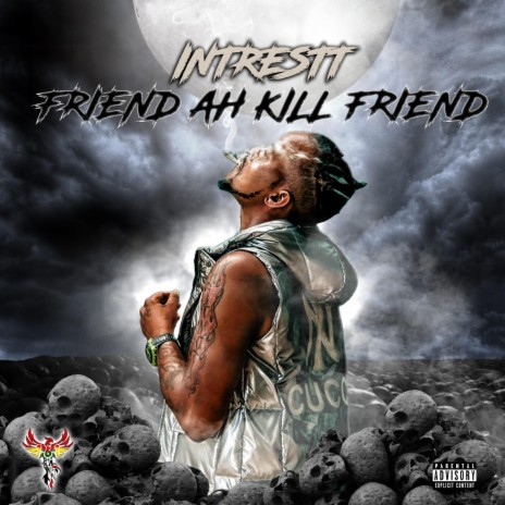 Fren Ah Kill Fren (Friend Ah Kill Friend) ft. Intrestt | Boomplay Music