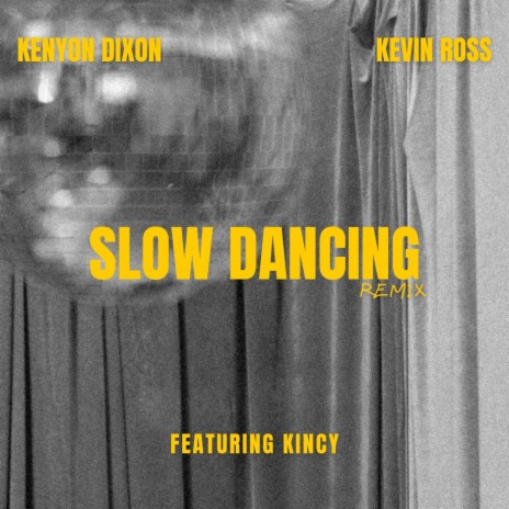Slow Dancing (Remix) ft. Kevin Ross & Kincy | Boomplay Music