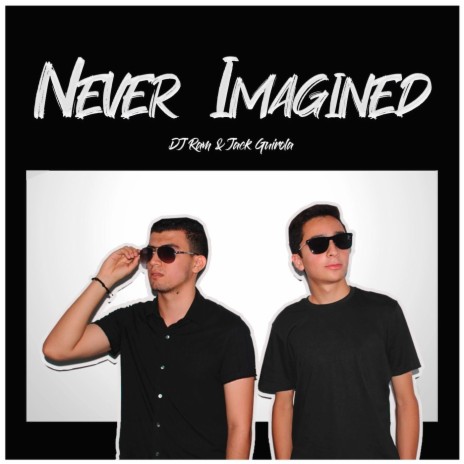 Never Imagined ft. Jack Guirola | Boomplay Music