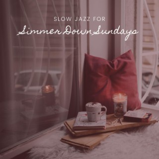 Slow Jazz for Simmer Down Sundays