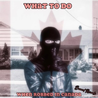 What To Do When Robbed In Canada