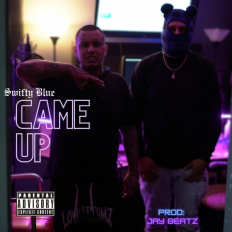 Came Up ft. Swifty Blue | Boomplay Music