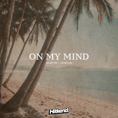 On my mind (feat. HORT2N) | Boomplay Music