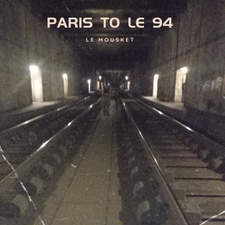 Paris To Le 94 | Boomplay Music